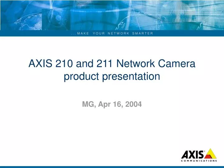 Axis 215 PPT - AXIS 210 and 211 Network Camera product presentation PowerPoint ...