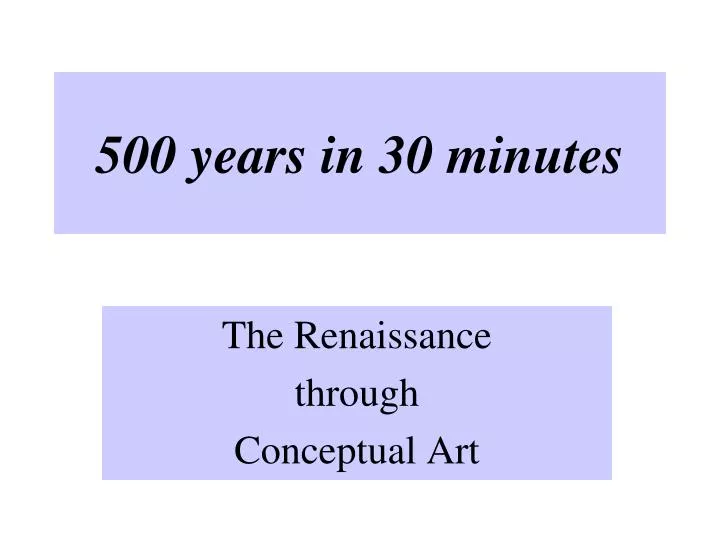 500 years in 30 minutes n.