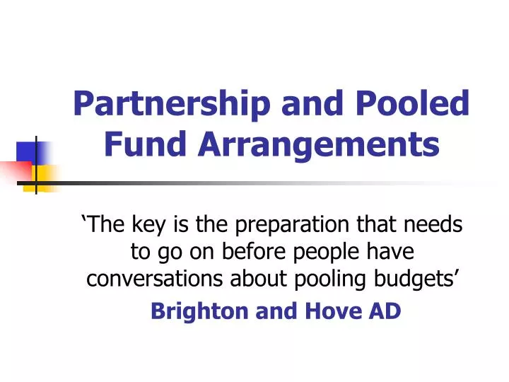 partnership and pooled fund arrangements n.