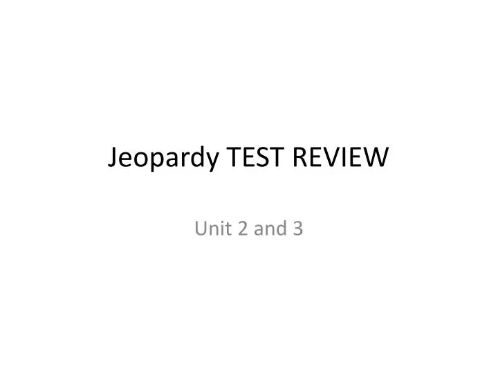 PPT Jeopardy TEST REVIEW PowerPoint Presentation ID 3871869
