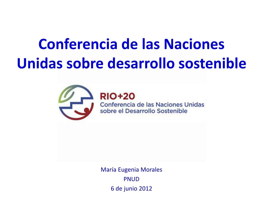 PPT - Conferencia de las Naciones Unidas sobre desarrollo sostenible  PowerPoint Presentation - ID:3872589