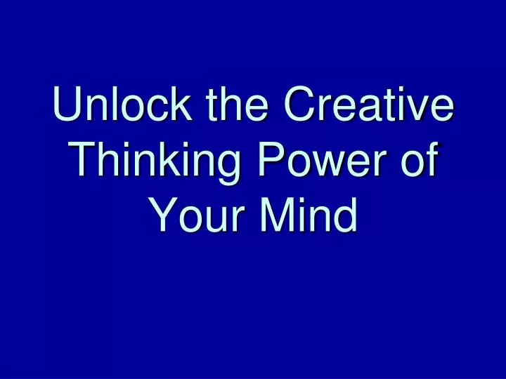 unlock the creative thinking power of your mind n.