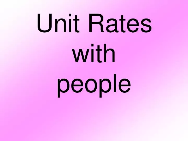 unit rates with people n.