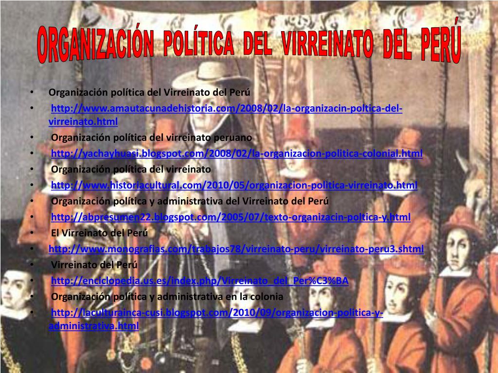 PPT - ORGANIZACIÓN POLÍTICA DEL VIRREINATO DEL PERÚ PowerPoint Presentation  - ID:3880302