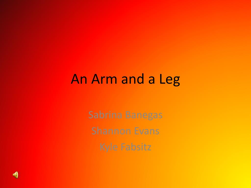 PPT An Arm and a Leg PowerPoint Presentation, free download ID3885128