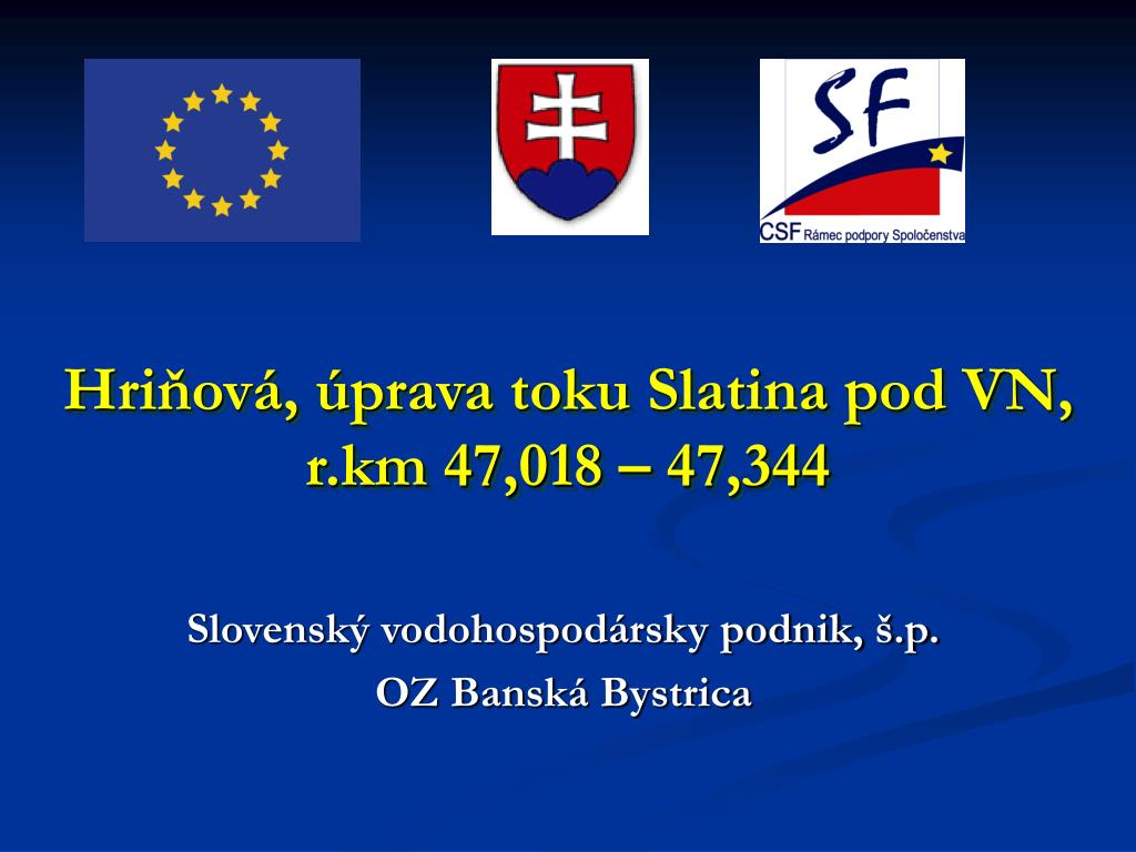 PPT - Hriňová, úprava toku Slatina pod VN, r.km 47,018 – 47,344 PowerPoint  Presentation - ID:3888952