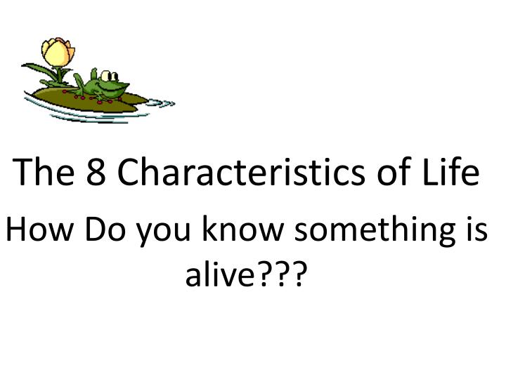 the 8 characteristics of life