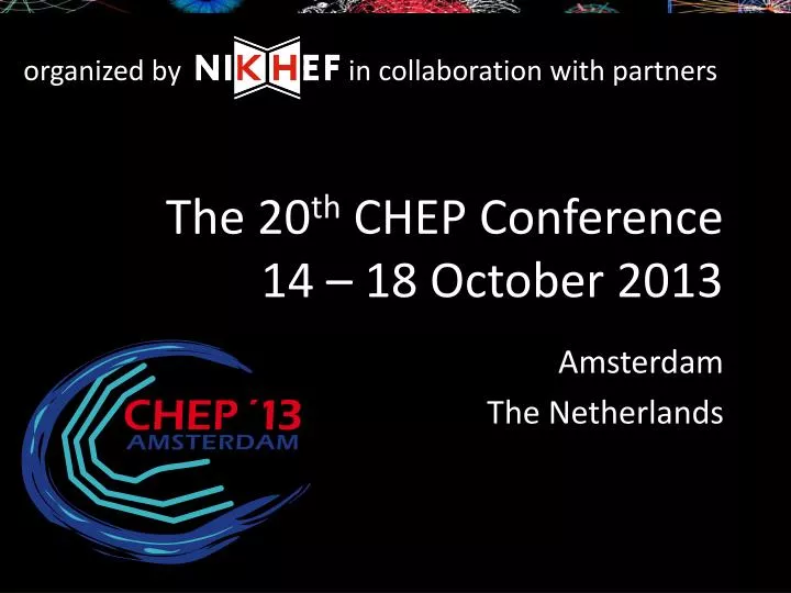 PPT The 20 th CHEP Conference 14 18 October 2013 PowerPoint