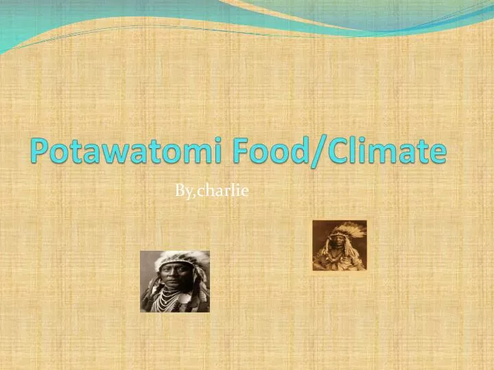 PPT Potawatomi Food Climate PowerPoint Presentation Free Download 