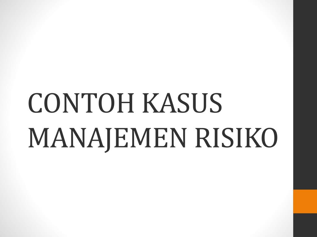 PPT - CONTOH KASUS MANAJEMEN RISIKO PowerPoint Presentation, free