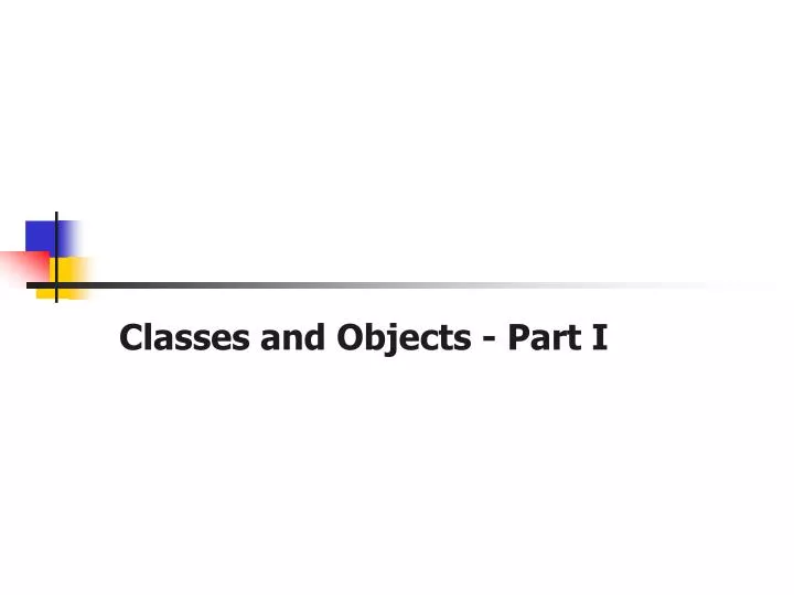 PPT - Classes And Objects - Part I PowerPoint Presentation, Free ...