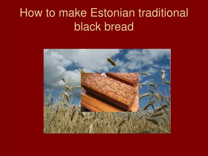 how to make estonian traditional black bread n.