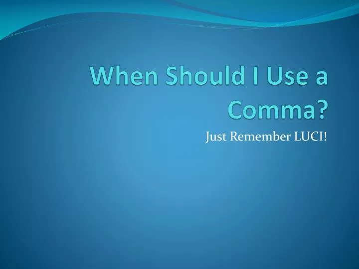 ppt when should i use a comma powerpoint presentation id 3904240 when should i use a comma