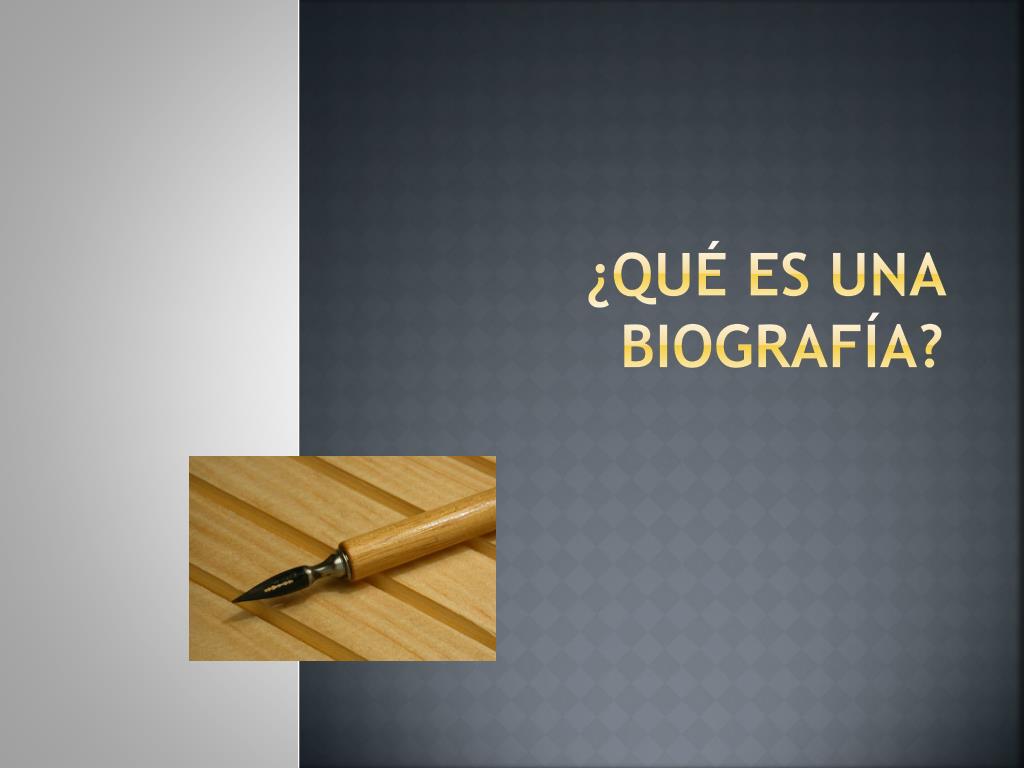 PPT - ¿Qué Es Una BIOGRAFÍA? PowerPoint Presentation, Free Download ...