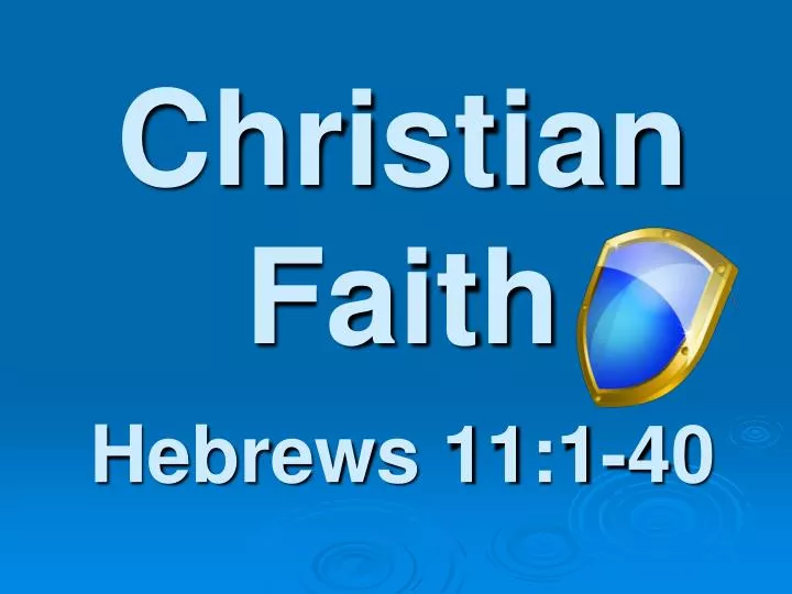 christian faith hebrews 11 1 40 n.