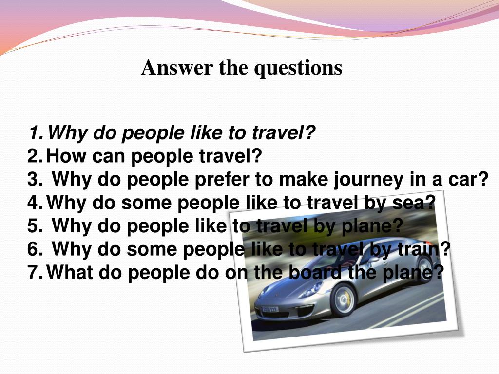 Why do people need people. Вопросы по теме travelling. Вопросы на тему путешествия. Вопросы на английском про путешествия. Вопросы на английском на тему путешествие.