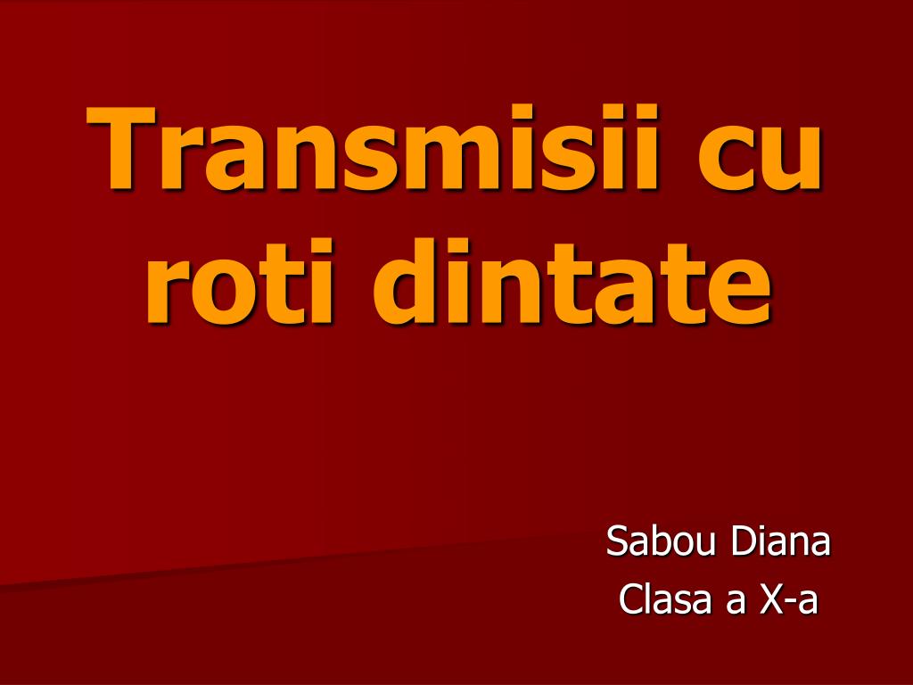 PPT - Transmisii cu roti dintate PowerPoint Presentation, free download -  ID:3912169
