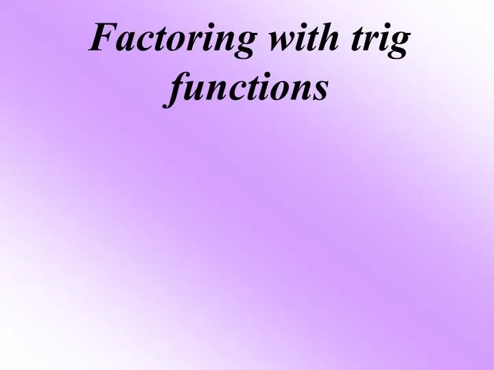 factoring with trig functions n.