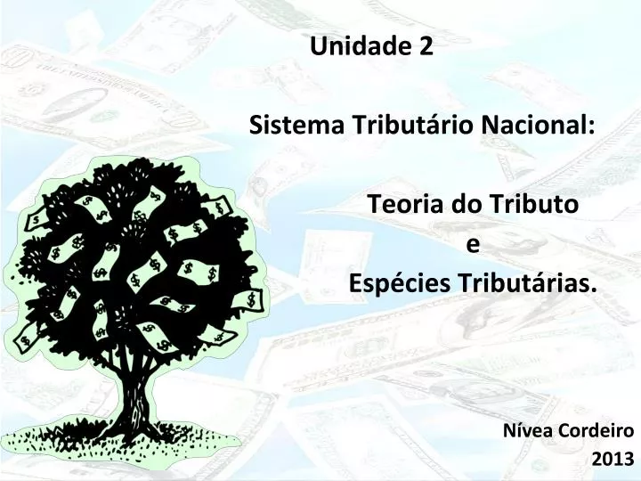 PPT - Unidade 2 Sistema Tributário Nacional: Teoria Do Tributo E ...