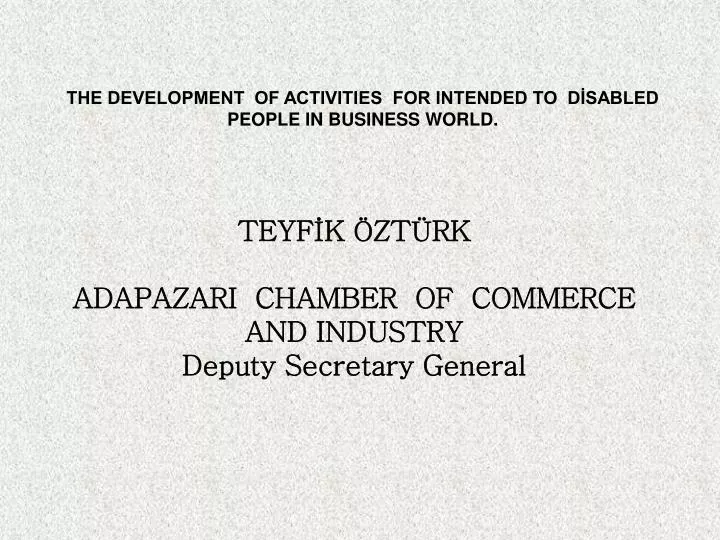 teyf k zt rk adapazari chamber of commerce and industry deputy secretary general n.