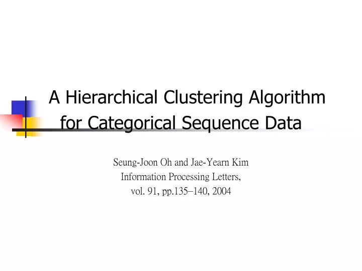 PPT - A Hierarchical Clustering Algorithm for Categorical Sequence Data ...