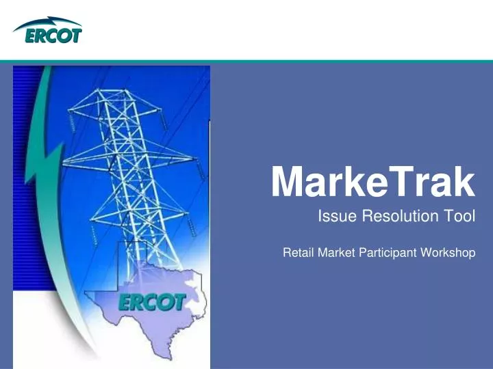 marketrak issue resolution tool retail market participant workshop n.