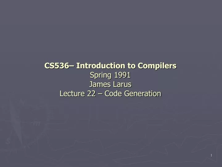cs536 introduction to compilers spring 1991 james larus lecture 22 code generation n.