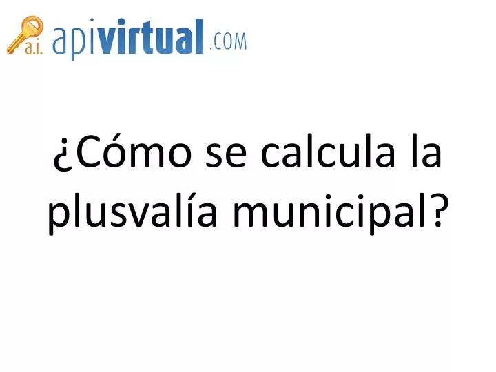Cómo calcular la Plusvalía Municipal en Sevilla paso a paso