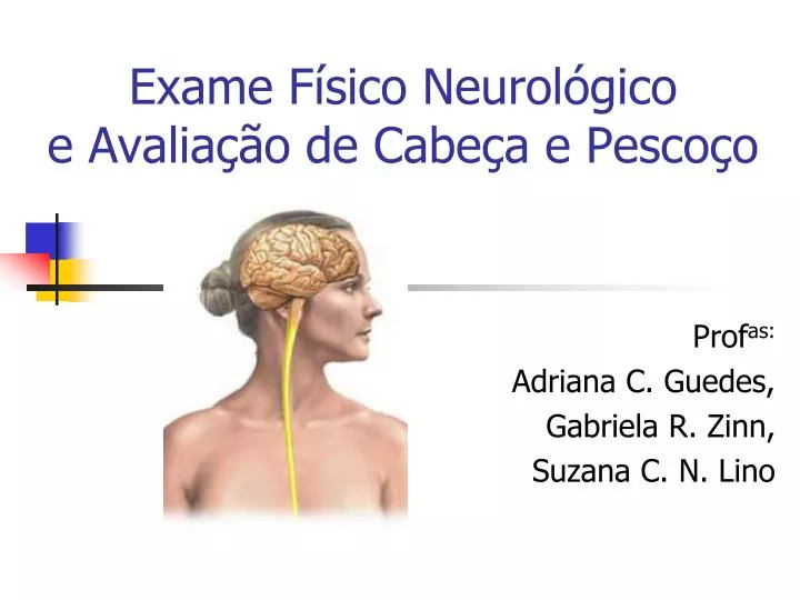 PPT - Exame Físico Neurológico E Avaliação De Cabeça E Pescoço ...