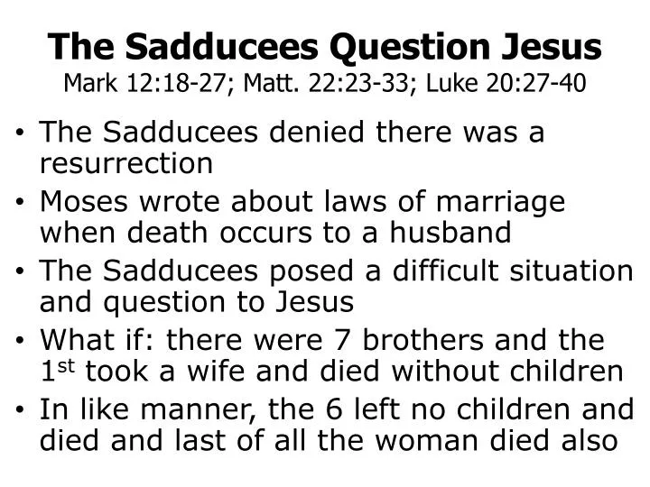 the sadducees question jesus mark 12 18 27 matt 22 23 33 luke 20 27 40 n.