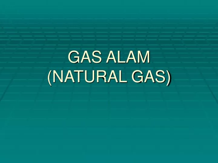 gas alam natural gas n.