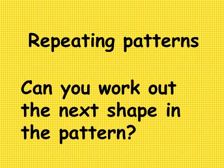 PPT - Repeating patterns PowerPoint Presentation, free download - ID ...
