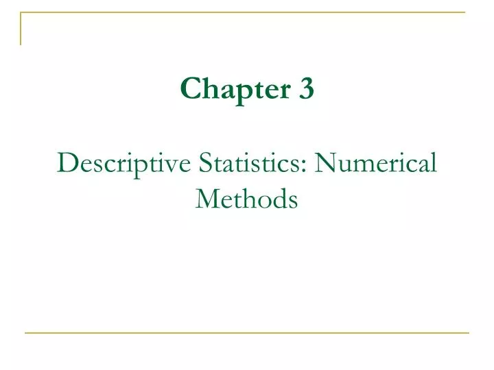 Ppt Chapter 3 Descriptive Statistics Numerical Methods Powerpoint Ppt Chapter 3 Descriptive Statistics Numerical Methods Powerpoint