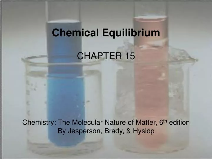 PPT - Chemical Equilibrium CHAPTER 15 Chemistry: The Molecular ...