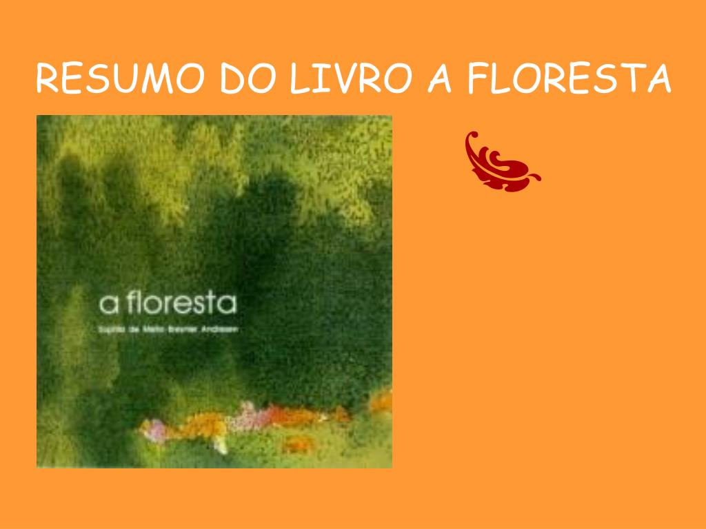 PPT - RESUMO DO LIVRO A FLORESTA PowerPoint Presentation, free download -  ID:3943381