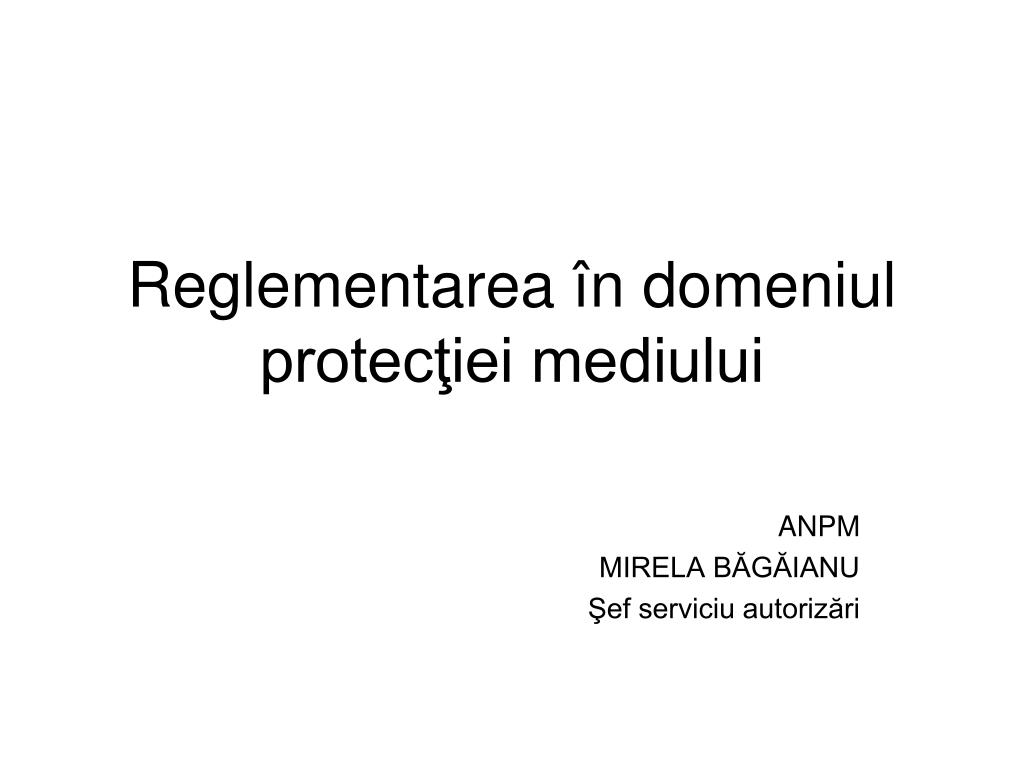 PPT - Reglementarea în domeniul protecţiei mediului PowerPoint Presentation  - ID:3945284