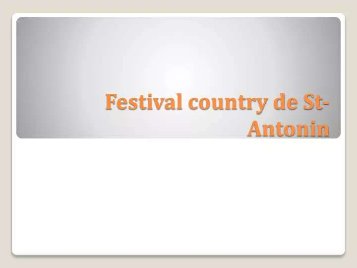PPT Festival country de StAntonin PowerPoint Presentation, free