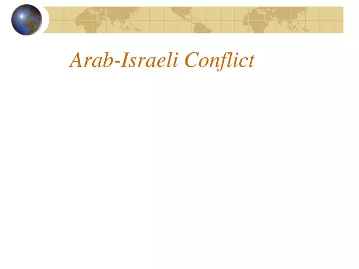PPT - Arab-Israeli Conflict PowerPoint Presentation, free download - ID ...