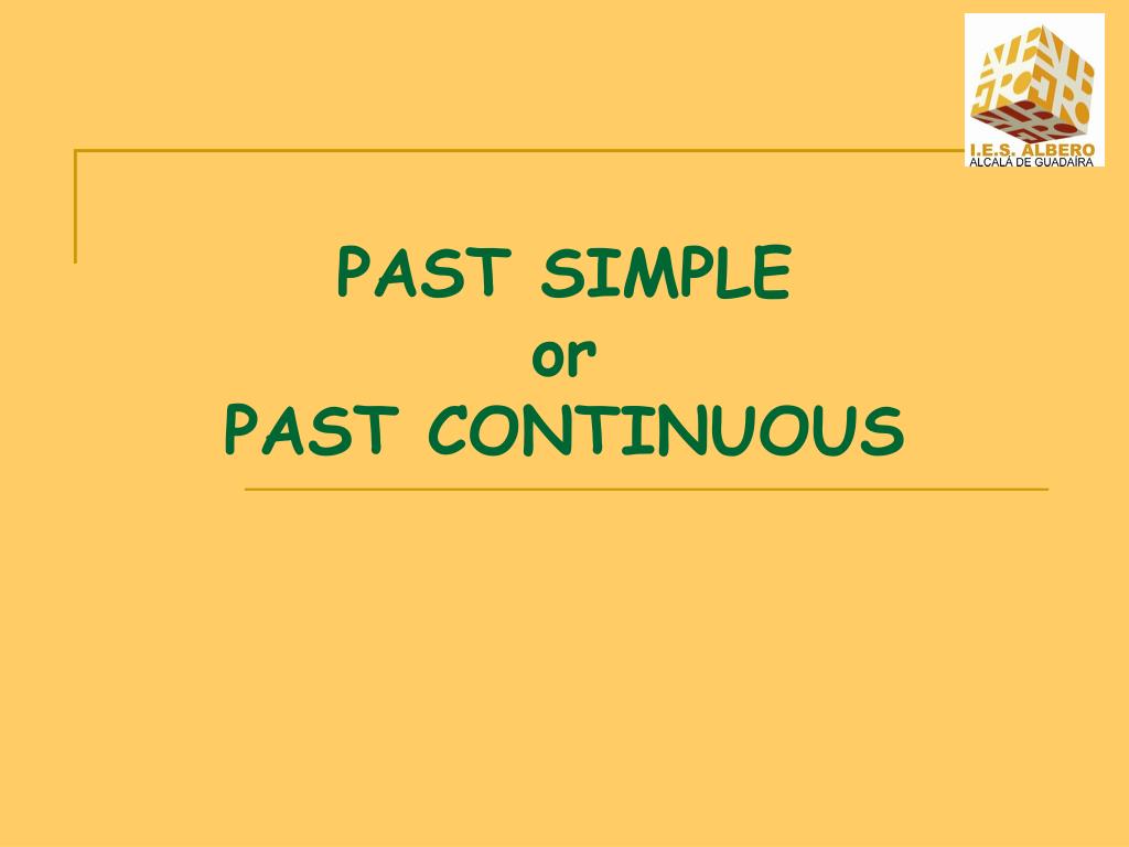 PPT - PAST SIMPLE or PAST CONTINUOUS PowerPoint Presentation, free ...