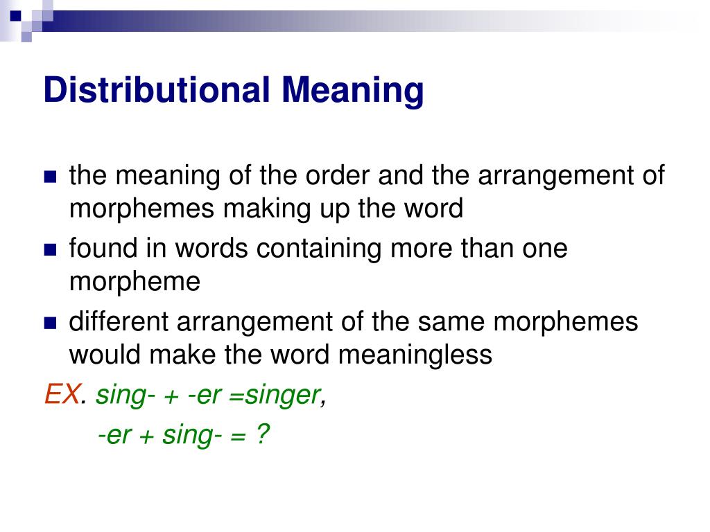 Approach meaning. Distributional meaning of Morphemes. Distributional meaning. Types of meaning in Morphemes. Distributional Analysis of Morphemes.