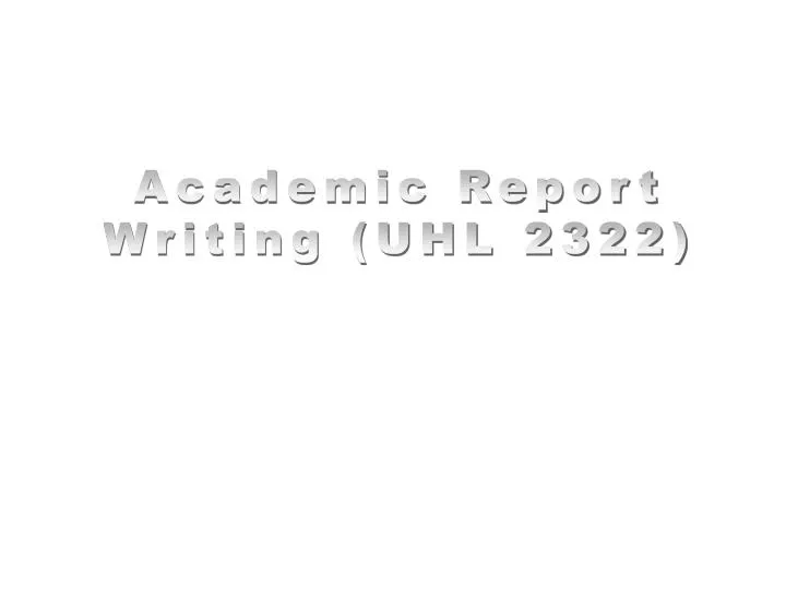 academic report writing uhl 2322 n.