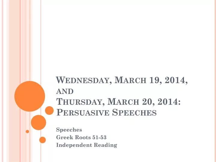 wednesday march 19 2014 and thursday march 20 2014 persuasive speeches n.