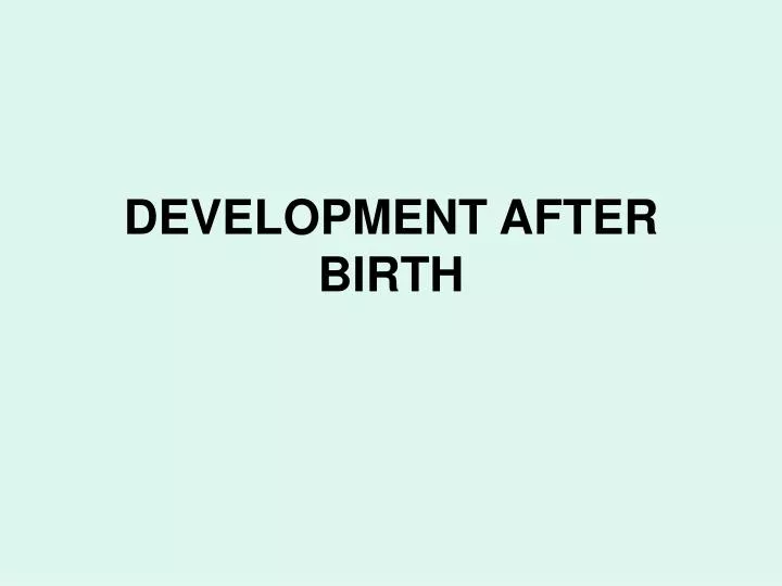 development after birth n.