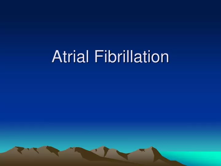 atrial fibrillation powerpoint presentation