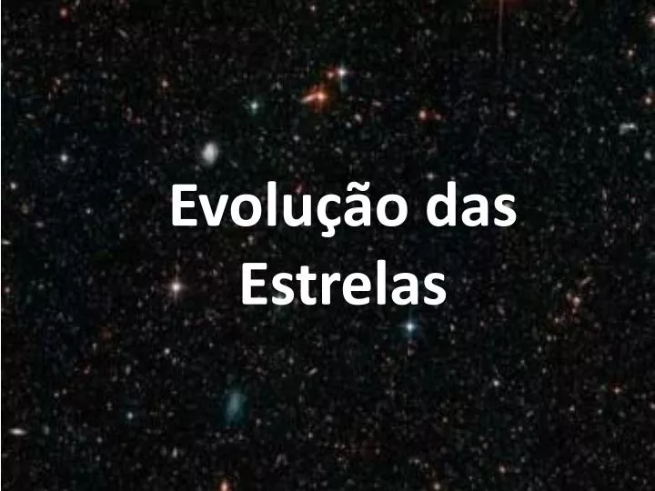 PPT - EvoluÃ§Ã£o Das Estrelas PowerPoint Presentation, Free Download ...