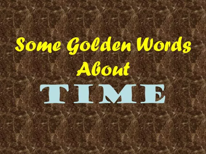 ppt some golden words about time powerpoint presentation id 3967106 times words