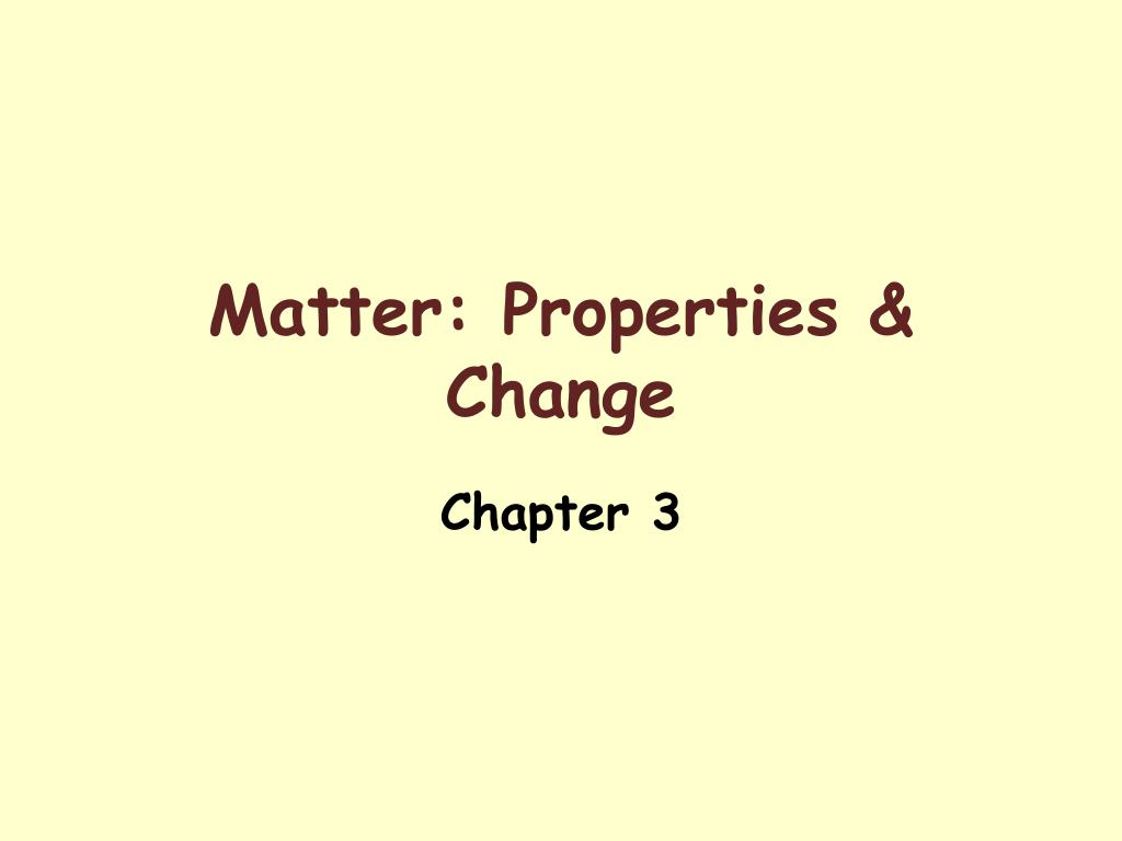 Ppt Matter Properties Change Powerpoint Presentation Free Download Id 3968476