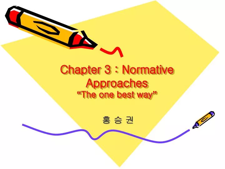 Ppt chapter 3 normative approaches the one best way 