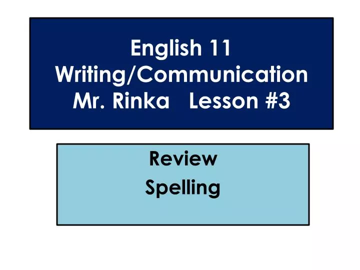 english 11 writing communication mr rinka lesson 3 n.