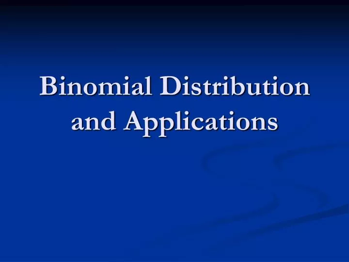 binomial distribution and applications n.